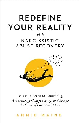 Redefine Your Reality with Narcissistic Abuse Recovery: How To Understand Gaslighting, Acknowledge Codependency, And Escape The Cycle Of Emotional Abuse - Epub + Converted Pdf